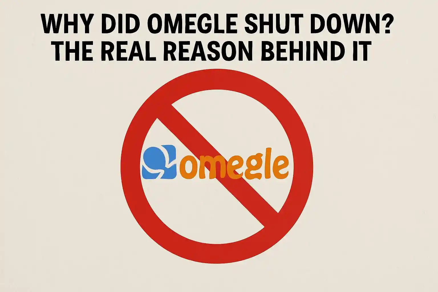 Why Did Omegle Shut Down?